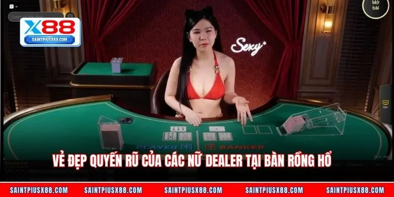Vẻ đẹp quyến rũ của các nữ Dealer tại bàn rồng hổ